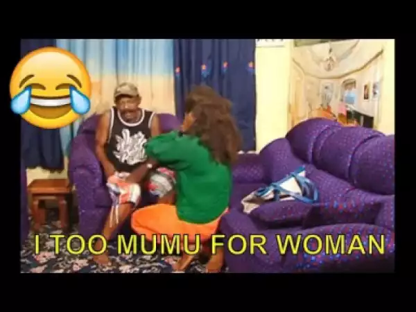 Short Comedy Video - I Too Mumu For Woman
